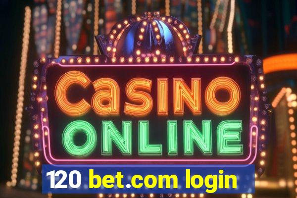 120 bet.com login